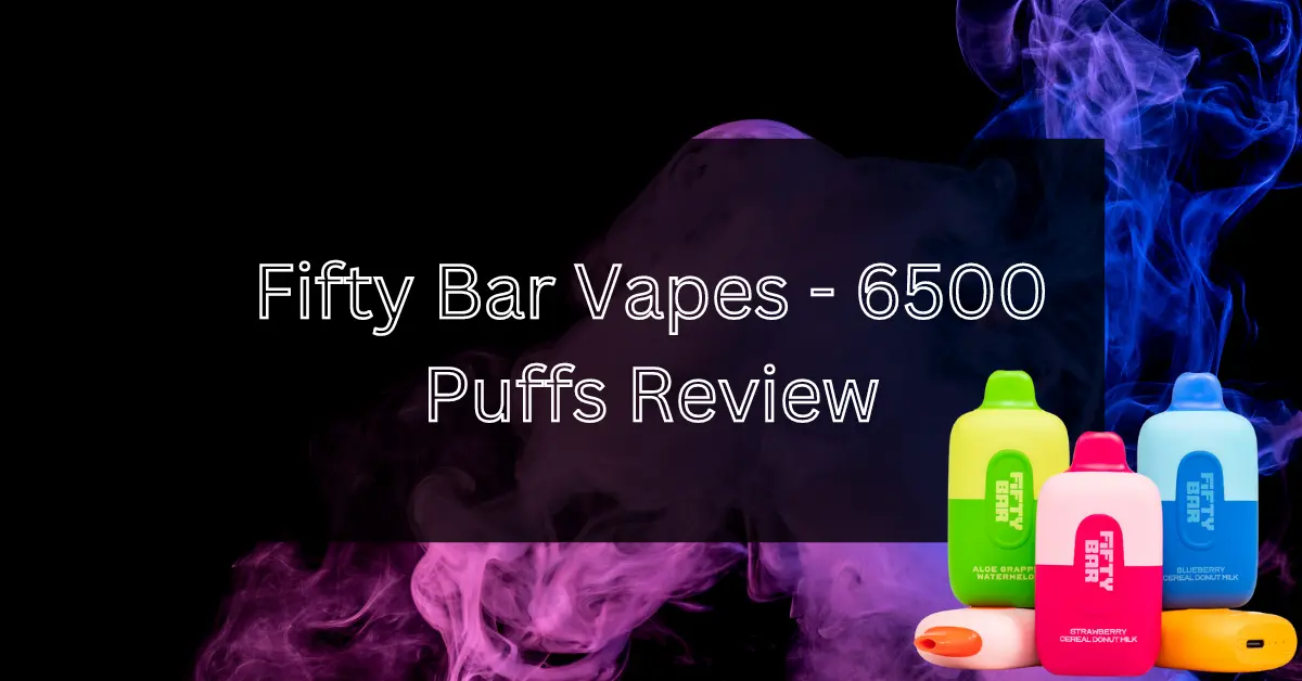 Fifty-bar-vapes-6500-puffs-review