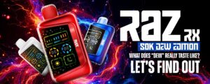Raz Rx Dew Edition