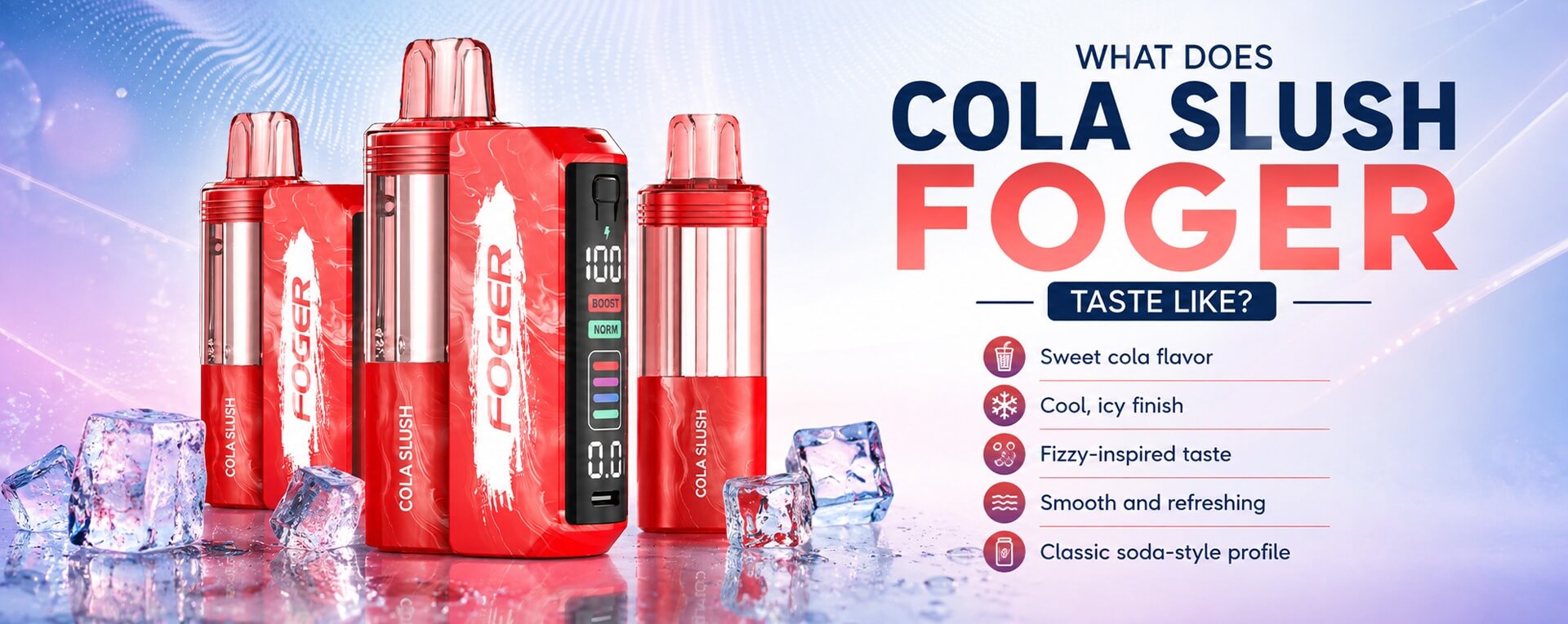 Cola Slush Foger Taste
